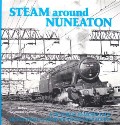 Steam Around Nuneaton by ROBEY, Keith & GREEN, Raymond J.